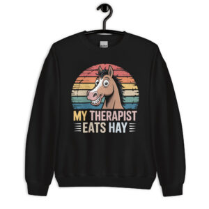 my therapist eats hay unisex cute horse lover sweatshirt