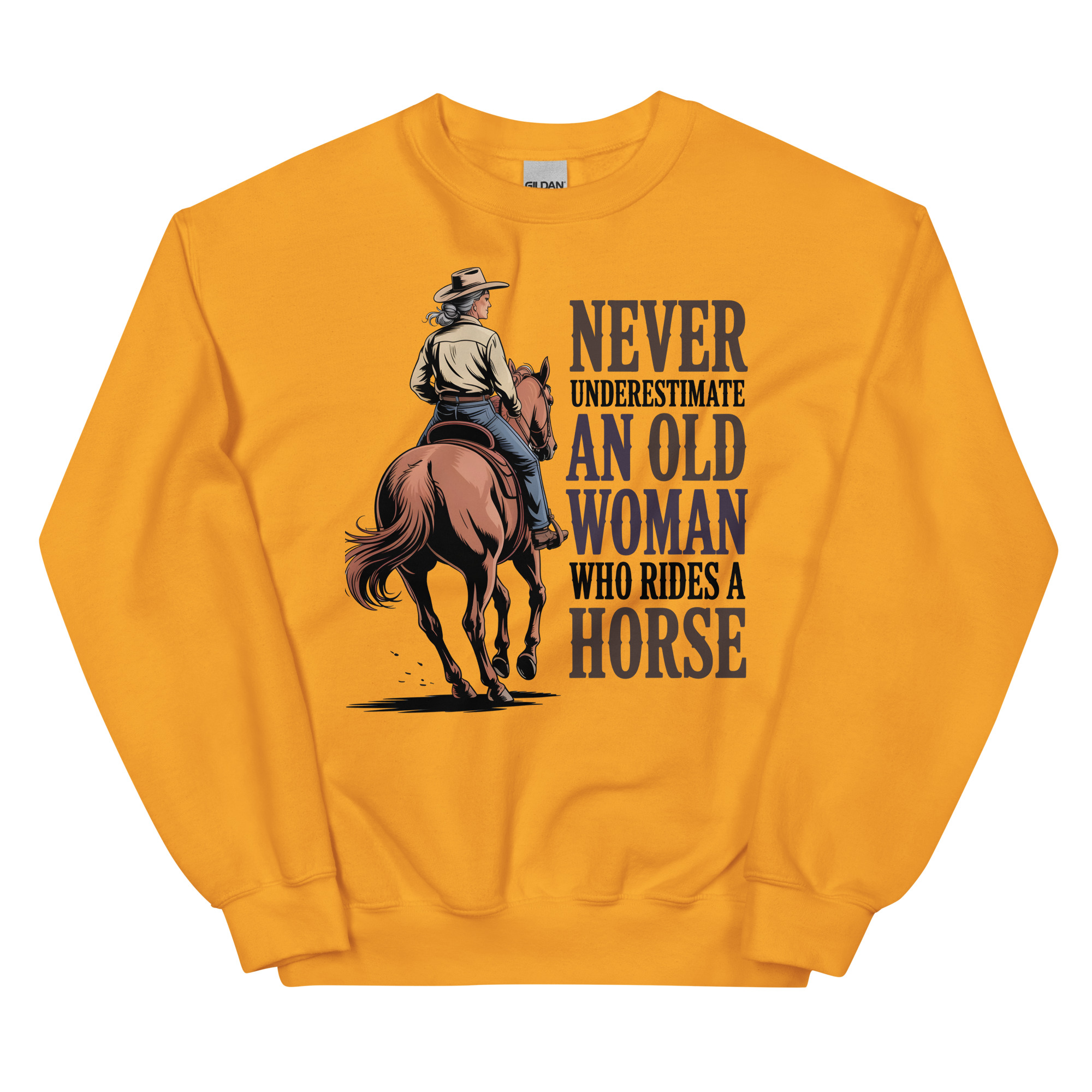never underestimate an old woman who rides a horse unisex cowgirl sweatshirt never underestimate an old woman who rides a horse unisex cowgirl sweatshirt