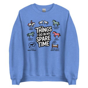 don't flatter yourself cowboy i was looking at your horse unisex cowgirl sweatshirt