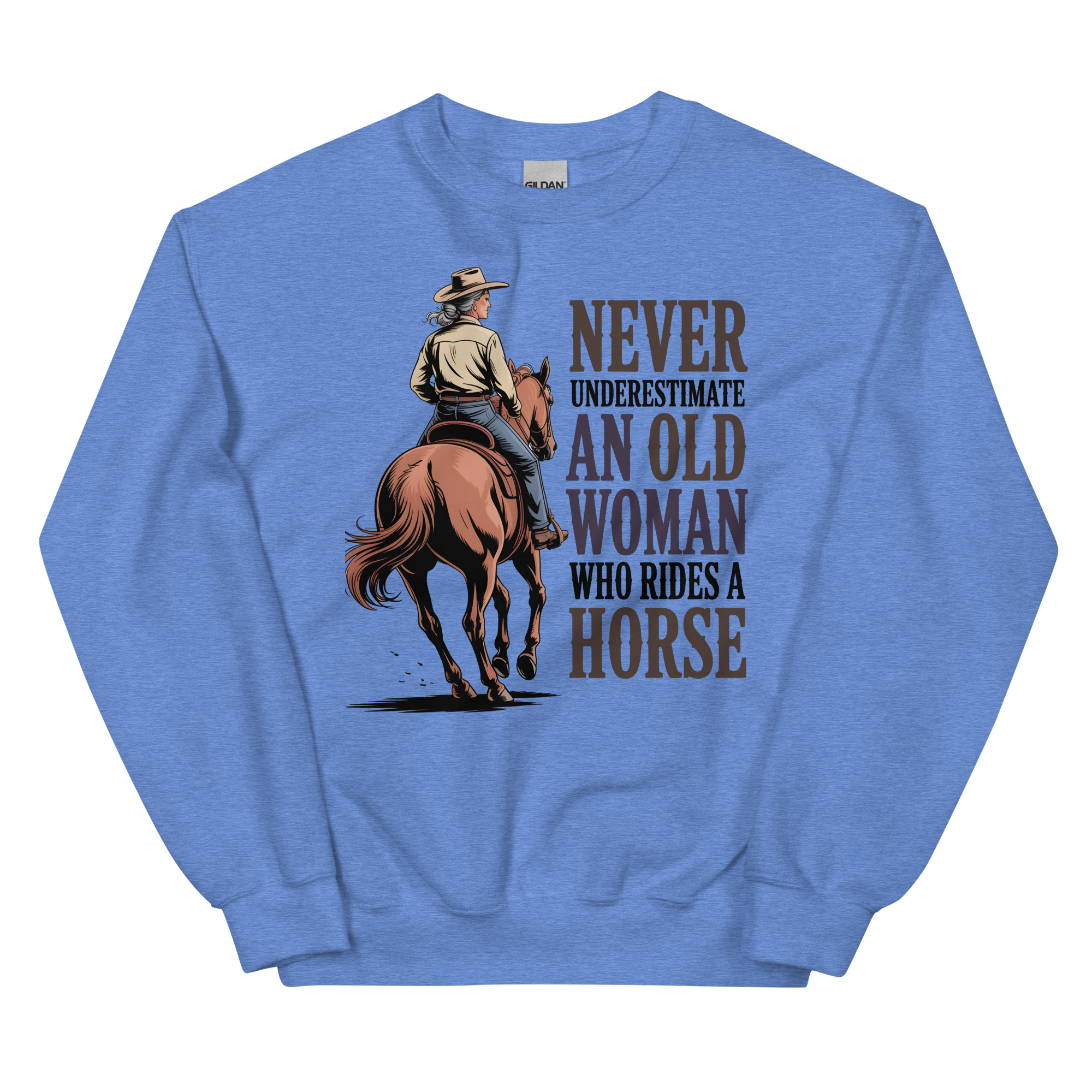 never underestimate an old woman who rides a horse unisex cowgirl sweatshirt never underestimate an old woman who rides a horse unisex cowgirl sweatshirt