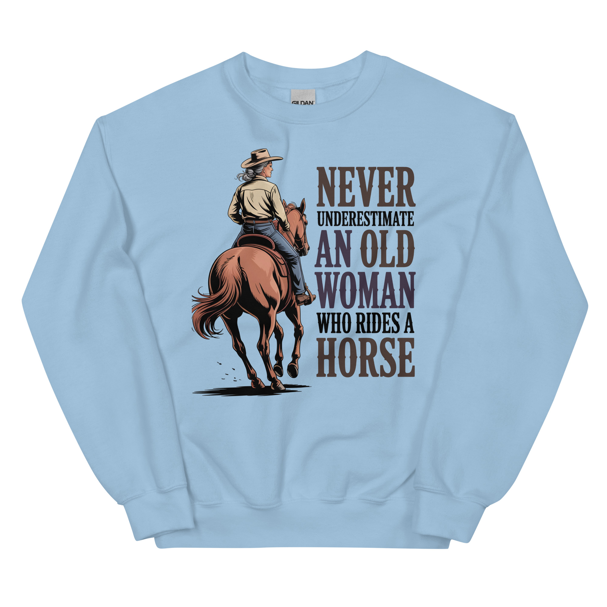 never underestimate an old woman who rides a horse unisex cowgirl sweatshirt never underestimate an old woman who rides a horse unisex cowgirl sweatshirt