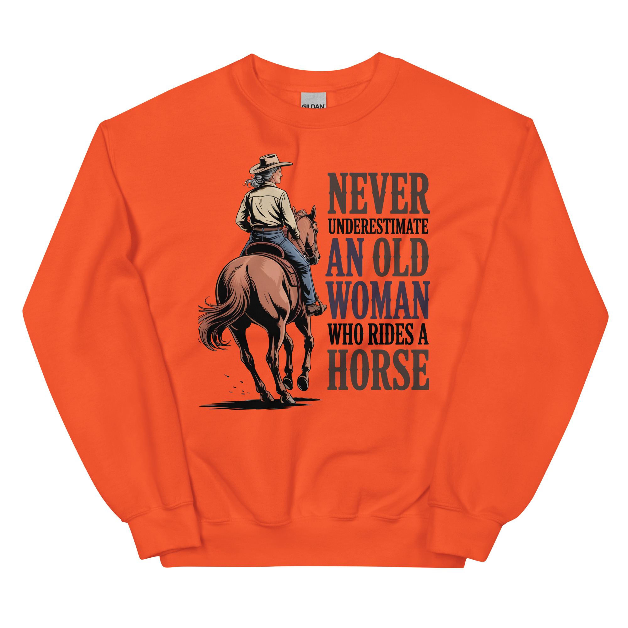 never underestimate an old woman who rides a horse unisex cowgirl sweatshirt never underestimate an old woman who rides a horse unisex cowgirl sweatshirt